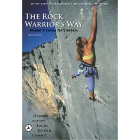 The Rock Warrior's Way: Mental Training for Climbers Paperback  September 1, 2006